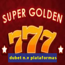 dubet n.v plataformas